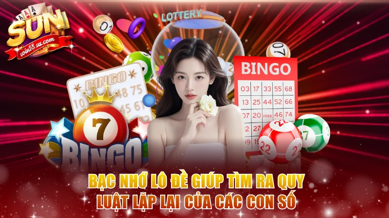 Bạc nhớ lô đề giúp tìm ra quy luật lặp lại của các con số