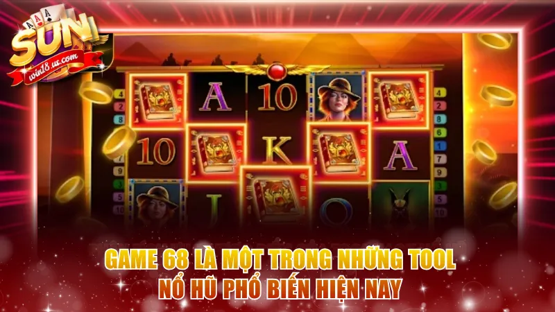 Game 68 là một trong những tool nổ hũ phổ biến hiện nay 
