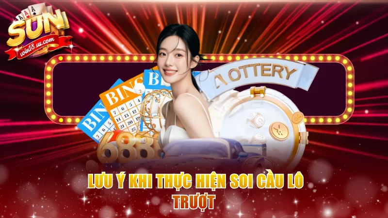 Lưu ý khi soi cầu lô trượt tại Sunwin 