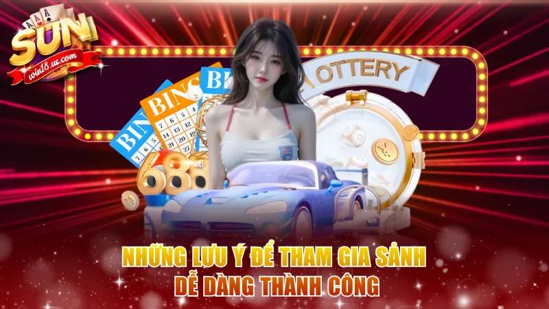 Những lưu ý để tham gia sảnh dễ dàng thành công