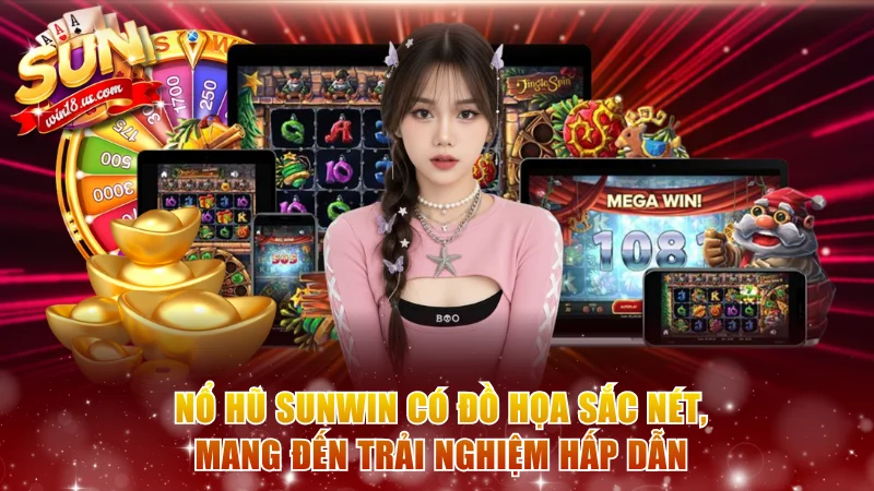 Nổ hũ Sunwin có đồ họa sắc nét, mang đến trải nghiệm hấp dẫn