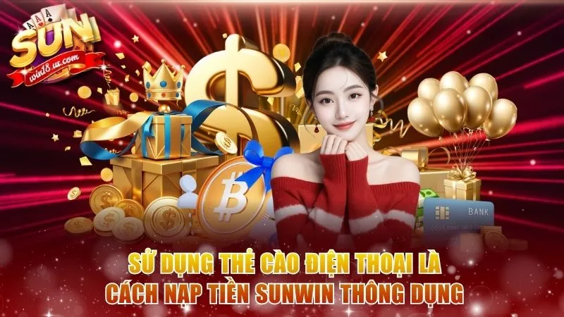 Sử dụng thẻ cào điện thoại là cách nạp tiền Sunwin thông dụng