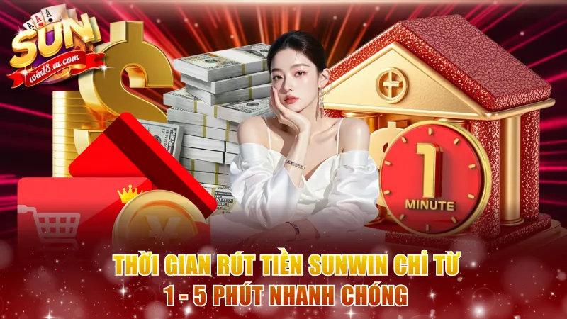 Thời gian rút tiền Sunwin chỉ từ 1 - 5 phút