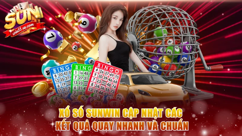 Xổ số Sunwin cập nhật các kết quả quay nhanh và chuẩn